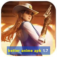 better anime apk 1.7